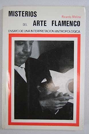 MISTERIOS DEL ARTE FLAMENCO- RICARDO MOLINA. EDITORIAL SAGITARIO…
