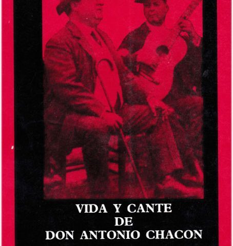 VIDA Y CANTE DE DON ANTONIO CHACON- JOSÉ BLAS VEGA-EDITORIAL CINTERCO 1990