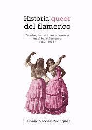Novedad editorial: «Historia  queer del flamenco»