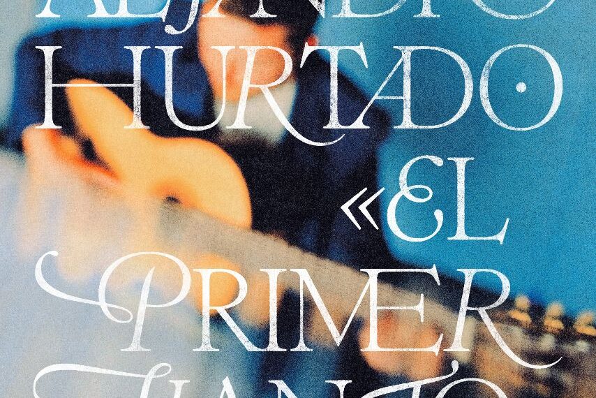 El Primer Llanto, nuevo disco del guitarrista Alejandro Hurtado